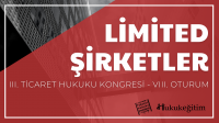 Limited Şirketler - III. Ticaret Hukuku Kongresi - VIII. Oturum