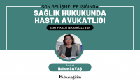 Son Gelişmeler Işığında 'Sağlık Hukukunda Hasta Avukatlığı' Video Eğitimi