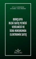 Borçluya Rızai Satış Yetkisi Verilmesi ve İcra Hukukunda Elektronik Satış