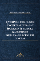İşyerinde Psikolojik Tacize Maruz Kalan İşçilerin İş Hukuku Kapsamında Kullanabilecekleri Haklar