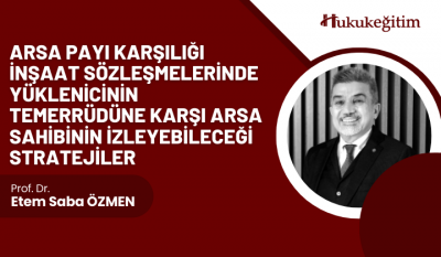 Arsa Payı Karşılığı İnşaat Sözleşmelerinde Yüklenicinin Temerrüdüne Ka