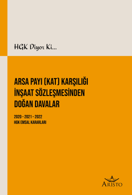 Arsa Payı (Kat) Karşılığı İnşaat Sözleşmesinden Doğan Davalar Aristo Y