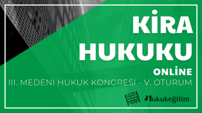 Kira Hukuku - III. Medeni Hukuku Kongresi - V. Oturum Hukukegitim.com 