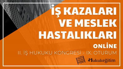 İş Kazaları ve Meslek Hastalıkları - II. İş Hukuku Kongresi - IX. Otur