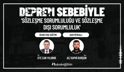 Deprem Sebebiyle Sözleşme Sorumluluğu ve Sözleşme Dışı Sorumluluk Huku