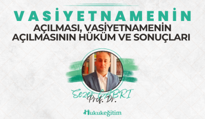 Vasiyetnamenin Açılması, Vasiyetnamenin Açılmasının Hüküm ve Sonuçları Video Eğitimi