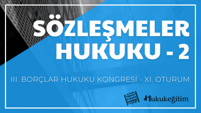 Sözleşmeler Hukuku - 2 - III. Borçlar Hukuku Kongresi - XI. Oturum Vid