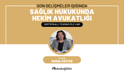 Son Gelişmeler Işığında 'Sağlık Hukukunda Hekim Avukatlığı' Video Eğit