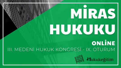 Miras Hukuku - III. Medeni Hukuku Kongresi - IX. Oturum Hukukegitim.co