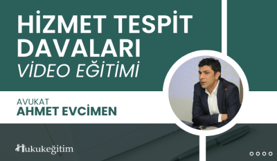 Hizmet Tespit Davaları Video Eğitimi Hukukegitim.com Hukukegitim.com