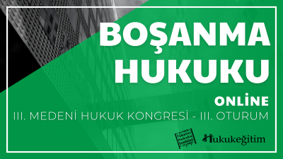 Boşanma Hukuku - III. Medeni Hukuku Kongresi - III. Oturum