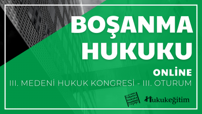 Boşanma Hukuku - III. Medeni Hukuku Kongresi - III. Oturum Hukukegitim