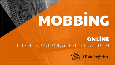 Mobbing - II. İş Hukuku Kongresi - III. Oturum Hukukegitim.com Hukukeg