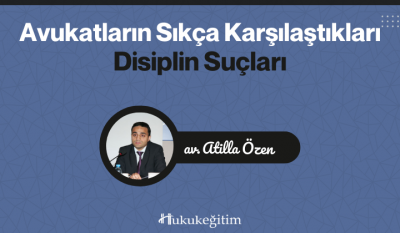 Avukatların Sıkça Karşılaştıkları Disiplin Suçları Video Eğitimi