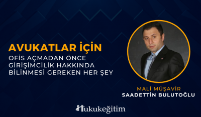 Avukatlar İçin Ofis Açmadan Önce Girişimcilik Hakkında Bilinmesi Gereken Her Şey Video Eğitimi