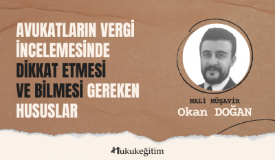 Avukatların Vergi İncelemesinde Dikkat Etmesi ve Bilmesi Gereken Husus