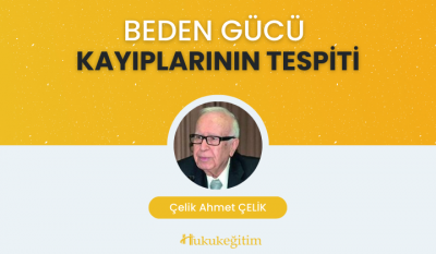 Beden Gücü Kayıplarının Tespiti Video Eğitimi Hukukegitim.com Hukukegi