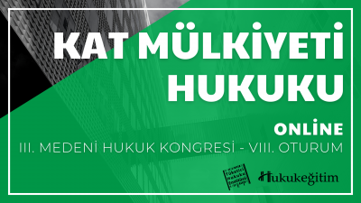 Kat Mülkiyeti Hukuku - III. Medeni Hukuku Kongresi - VIII. Oturum Huku