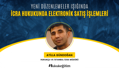 Yeni Düzenlemeler Işığında İcra Hukukunda Elektronik Satış İşlemleri Video Eğitimi