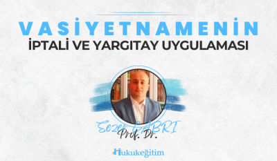 Vasiyetnamenin İptali ve Yargıtay Uygulaması