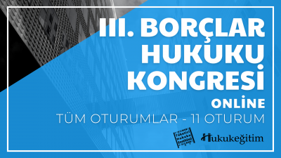 III.Borçlar Hukuku Kongresi Tüm Oturumları Video Kaydı (11 Oturum) Huk