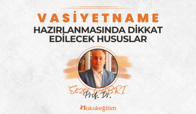 Vasiyetname Hazırlanmasında Dikkat Edilecek Hususlar Video Eğitimi Huk