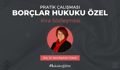 Borçlar Hukuku Özel Pratik Çalışması (Kira Sözleşmesi) Video Eğitimi H