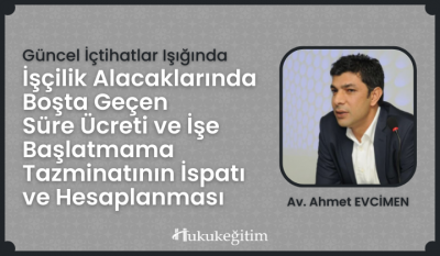 İşçilik Alacaklarında Boşta Geçen Süre Ücreti ve İşe Başlatmama Tazmin