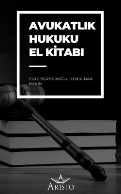 Avukatlık Hukuku El Kitabı Aristo Yayınevi Filiz Berberoğlu Yenipınar