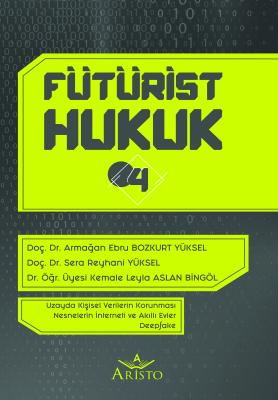 Fütürist Hukuk - 4 Aristo Yayınevi Armağan Ebru Bozkurt Yüksel