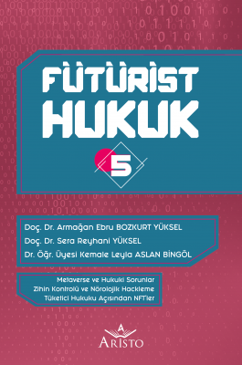 Fütürist Hukuk - 5 Aristo Yayınevi Armağan Ebru Bozkurt Yüksel