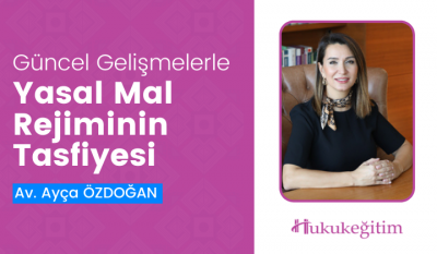 Güncel Gelişmelerle Yasal Mal Rejiminin Tasfiyesi Video Eğitimi