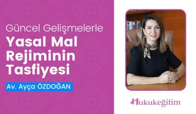 Güncel Gelişmelerle Yasal Mal Rejiminin Tasfiyesi Video Eğitimi Hukuke