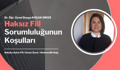 Haksız Fiil Sorumluluğunun Koşulları Video Eğitimi