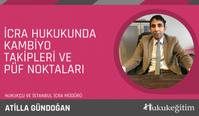 İcra Hukukunda Kambiyo Takipleri ve Püf Noktaları Video Eğitimi