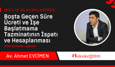 İşçilik Alacaklarında Boşta Geçen Süre Ücreti ve İşe Başlatmama Tazmin