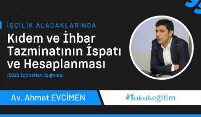 İşçilik Alacaklarında Kıdem ve İhbar Tazminatının İspatı ve Hesaplanma