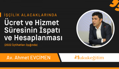 İşçilik Alacaklarında Ücret ve Hizmet Süresinin İspatı ve Hesaplanması