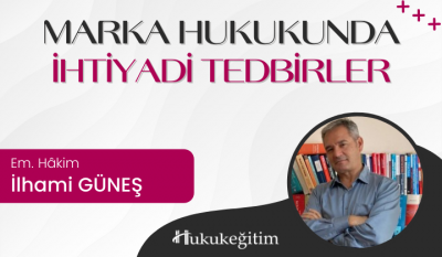 Marka Hukukunda İhtiyadi Tedbirler Video Eğitimi Hukukegitim.com Hukuk