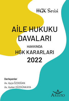 Aile Hukuku Davaları Hakkında Hukuk Genel Kurulu Kararları 2022 Aristo