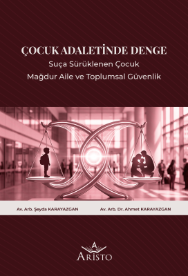 Çocuk Adaletinde Denge: Suça Sürüklenen Çocuk, Mağdur Aile ve Toplumsa
