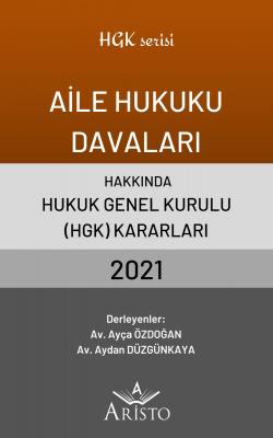 Aile Hukuku Davaları Hakkında Hukuk Genel Kurulu Kararları 2021 Aristo