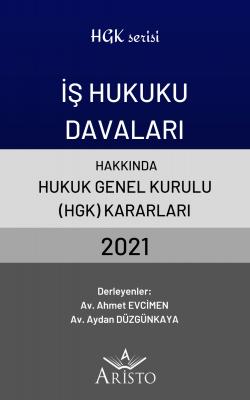 İş Hukuku Davaları Hakkında Hukuk Genel Kurulu Kararları 2021 Aristo Y