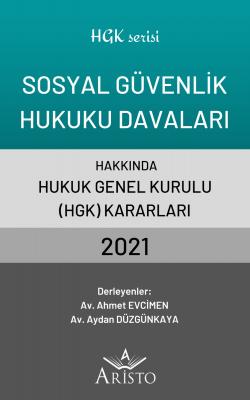 Sosyal Güvenlik Hukuku Davaları Hakkında Hukuk Genel Kurulu Kararları 