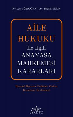 Aile Hukuku İle İlgili Anayasa Mahkemesi Kararları Aristo Yayınevi Ayç