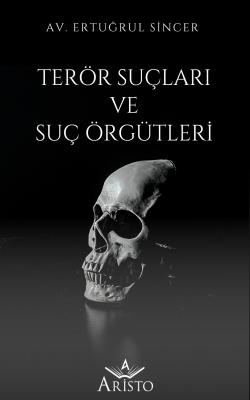 Terör Suçları ve Suç Örgütleri Aristo Yayınevi Ertuğrul Sincer