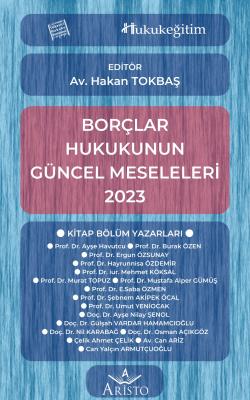 Borçlar Hukukunun Güncel Meseleleri 2023 Aristo Yayınevi Hakan Tokbaş