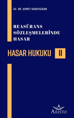 Hasar Hukuku (II) - Reasürans Sözleşmelerinde Hasar Aristo Yayınevi Ah