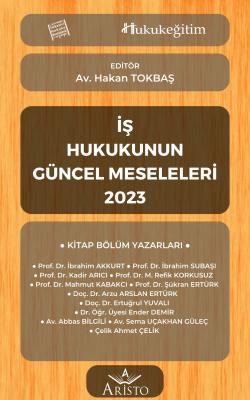 İş Hukukunun Güncel Meseleleri 2023 Aristo Yayınevi Hakan Tokbaş