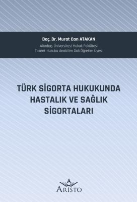 Hastalık ve Sağlık Sigortaları Aristo Yayınevi Murat Can Atakan